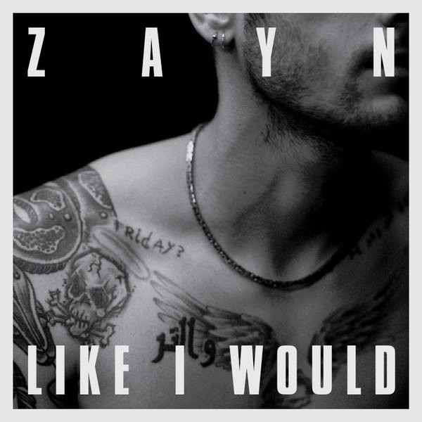 Zayn Malik, Like I Would Zayn Malik, Like I Would